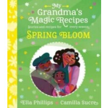 My Grandmas Magic Recipes Spring Bloom by Ella Phillips Paperback Book