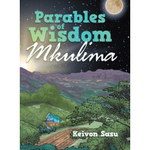 Parables of Wisdom by Keivon Sasu Hardcover Book