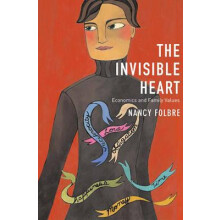 The Invisible Heart by Nancy Folbre Paperback Book