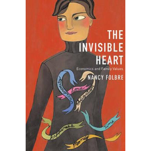 The Invisible Heart by Nancy Folbre Paperback Book