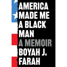 America Made Me a Black Man by Boyah J Farah Paperback Book