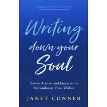 Writing Down Your Soul by Janet Conner Paperback Book