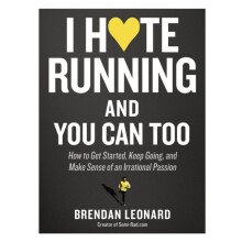 I Hate Running and You Can Too by Brendan Leonard Paperback Book