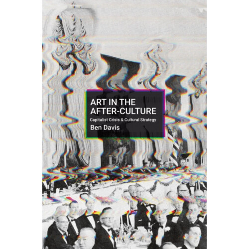 Making Art in Terrible Times by Ben Davis Hardcover Book