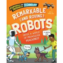 Stupendous and Tremendous Technology Remarkable and Roving Robots by S