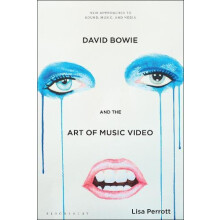 David Bowie and the Art of Music Video by Perrott Dr. Lisa University