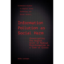 Information Pollution as Social Harm by Lavorgna Anita University of S