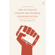 The Future of Unions and Worker Representation by Forsyth Anthony RMIT