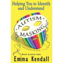 Helping You to Identify and Understand Autism Masking by Emma Kendall