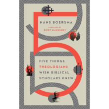 Five Things Theologians Wish Biblical Scholars Knew by Scot Mcknight P