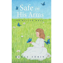 Safe in His Arms by Mercy Tobin Hardcover Book