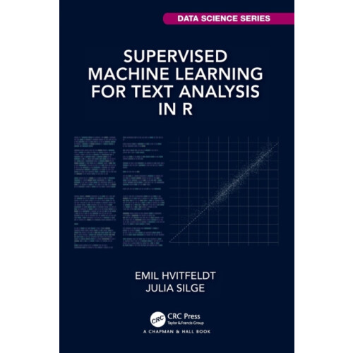 Supervised Machine Learning for Text Analysis in R by Julia Silge Pape