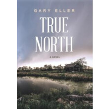 True North by Gary Eller Hardcover Book