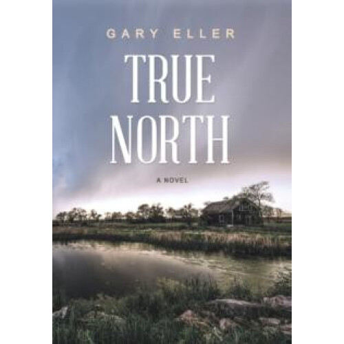 True North by Gary Eller Hardcover Book