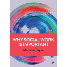 Why Social Work is Important by Payne Malcolm Emeritus Professor Manch
