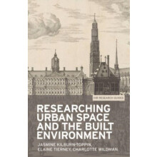 Researching Urban Space and the Built Environment by Charlotte Wildman