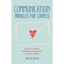 Communication Miracles for Couples by Jonathan Robinson Paperback Book