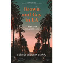 Brown and Gay in LA by Anthony Christian Ocampo Hardcover Book
