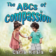 The ABCs of Compassion by Carla Koala Paperback Book
