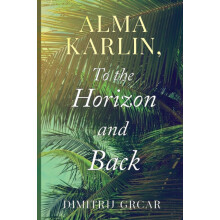Alma Karlin To the Horizon and Back by Dimitrij Grcar Paperback Book