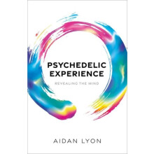 Psychedelic Experience by Lyon Aidan Philosopher Research Associate in