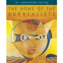 The Home of the Surrealists 75th Anniversary Edition by Antony Penrose