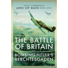 From The Battle of Britain to Bombing Hitlers Berchtesgaden by Fenella