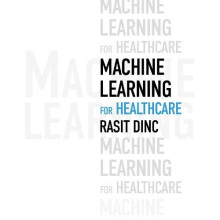 Machine Learning for Healthcare by Rasit Dinc Paperback Book