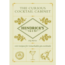 Hendricks Gins The Curious Cocktail Cabinet by Hendricks Gin Hardcover