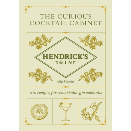Hendricks Gins The Curious Cocktail Cabinet by Hendricks Gin Hardcover