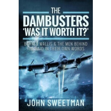 Dambusters Was the Raid Worthwhile by John Sweetman Hardcover Book