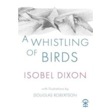 A Whistling of Birds by Isobel Dixon Paperback Book