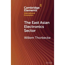 The East Asian Electronics Sector by Thorbecke Willem Research Institu