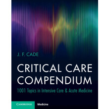 Critical Care Compendium by J. F. University of Melbourne Cade Paperba