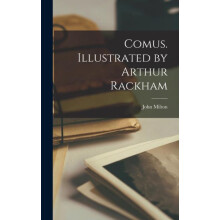 Comus. Illustrated by Arthur Rackham by John Milton Hardcover Book