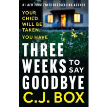Three Weeks to Say Goodbye by C.J. Box Paperback Book