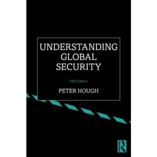 Understanding Global Security by Hough Peter Middlesex University UK P