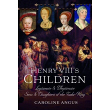 Henry VIIIs Children by Caroline Angus Hardcover Book