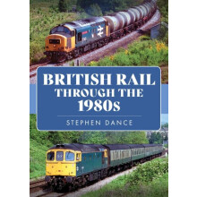 British Rail Through the 1980s by Stephen Dance Paperback Book