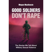 Good Soldiers Dont Rape by MacKenzie Megan Simon Fraser University Bri