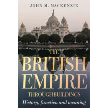 The British Empire Through Buildings by John M. MacKenzie Paperback Bo