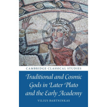 Traditional and Cosmic Gods in Later Plato and the Early Academy by Vi