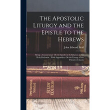 The Apostolic Liturgy and the Epistle to the Hebrews by John Edward Fi