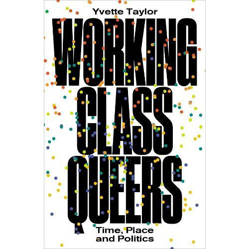 WorkingClass Queers by Yvette Taylor Paperback Book