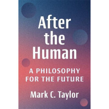 After the Human by Taylor Mark C. Chair and Professor Columbia Univers