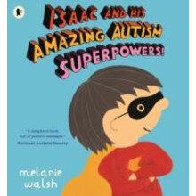 Isaac and His Amazing Autism Superpowers by Melanie Walsh Paperback Bo