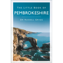 The Little Book of Pembrokeshire by Dr Russell Grigg Paperback Book