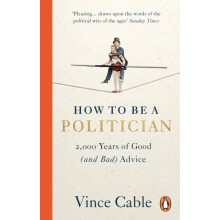 How to be a Politician by Vince Cable Paperback Book