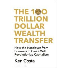The 100 Trillion Dollar Wealth Transfer by Ken Costa Hardcover Book
