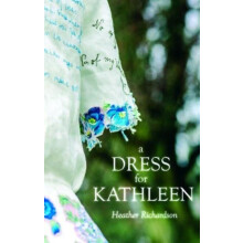 A Dress for Kathleen by Heather Richardson Paperback Book
